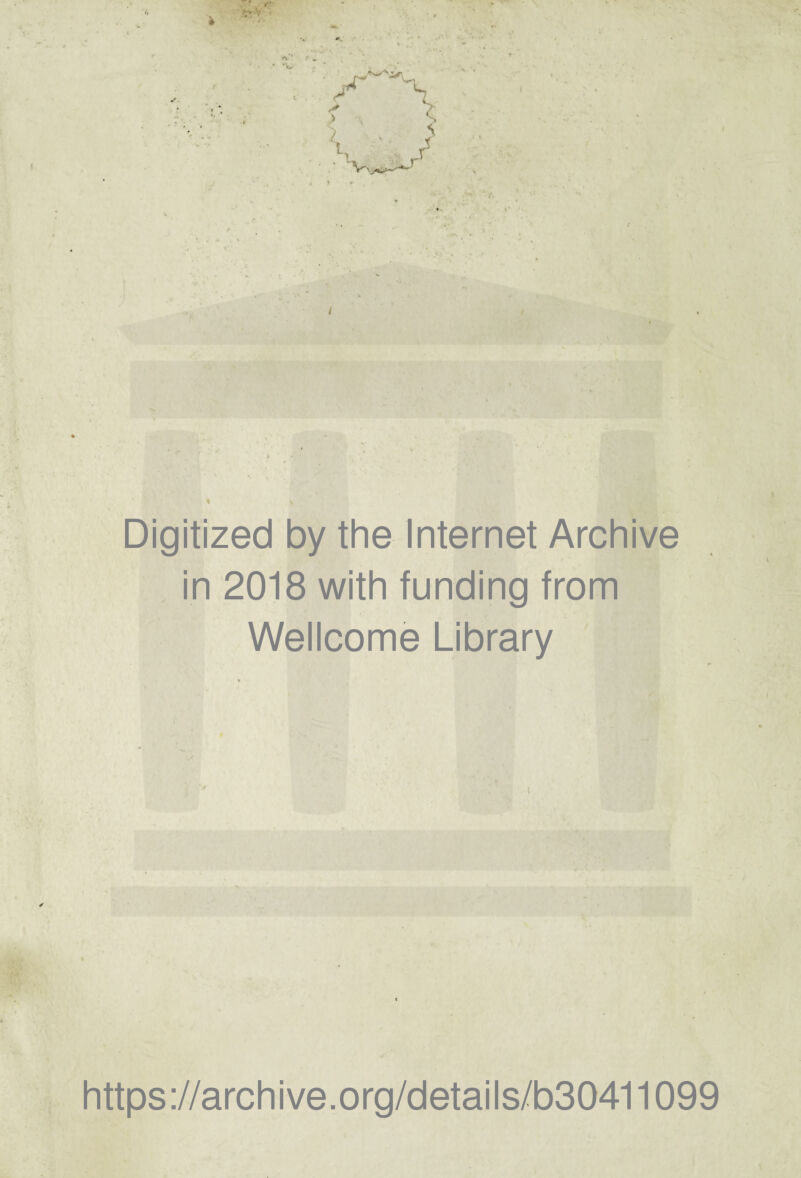 4 Digitized by thè Internet Archive in 2018 with funding from Wellcome Library https://archive.org/details/b30411099