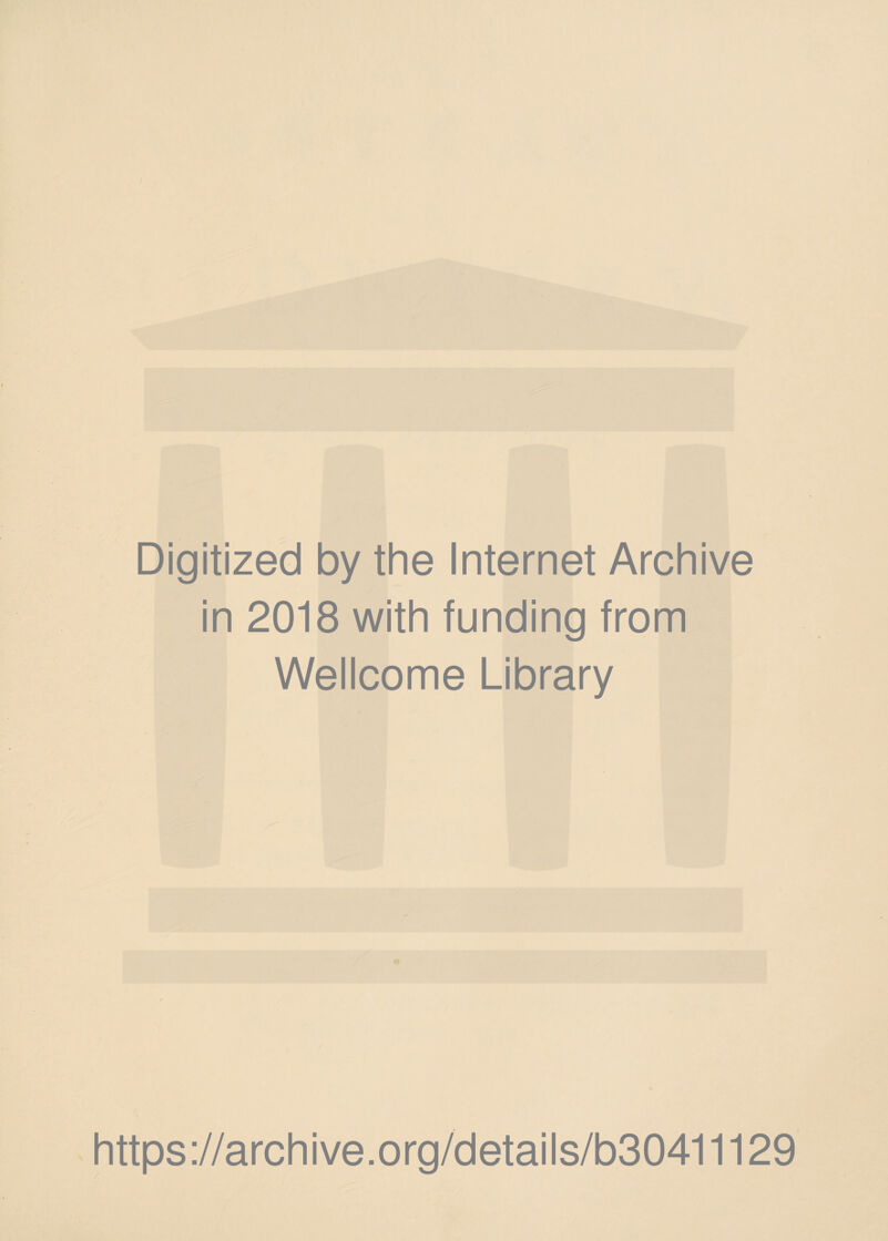 Digitized by the Internet Archive in 2018 with funding from Wellcome Library