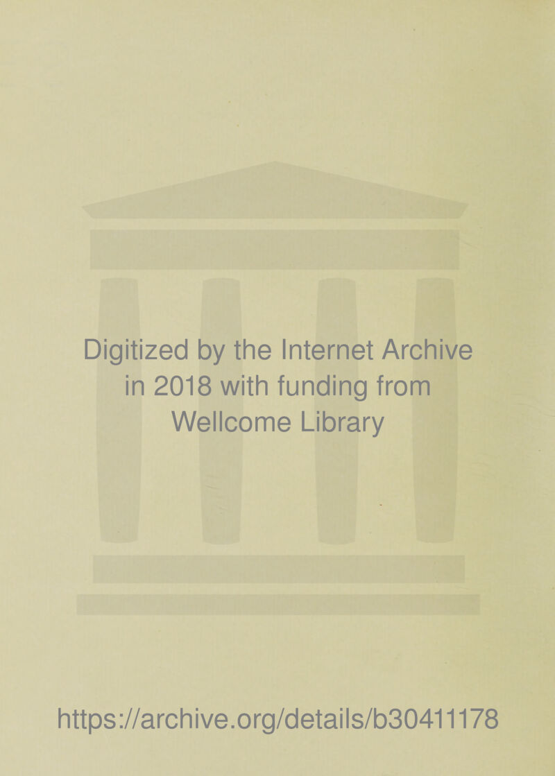 Digitized by the Internet Archive in 2018 with funding from Wellcome Library https://archive.org/details/b30411178