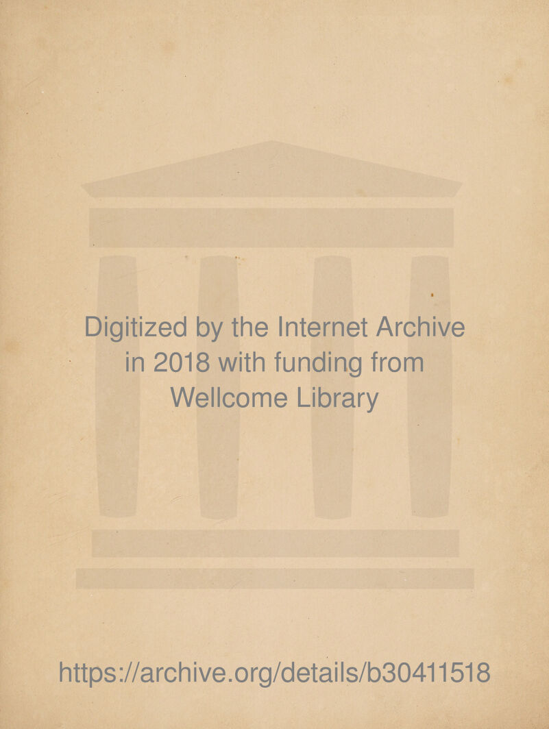 Digitized by the Internet Archive in 2018 with funding from Wellcome Library https://archive.org/details/b30411518