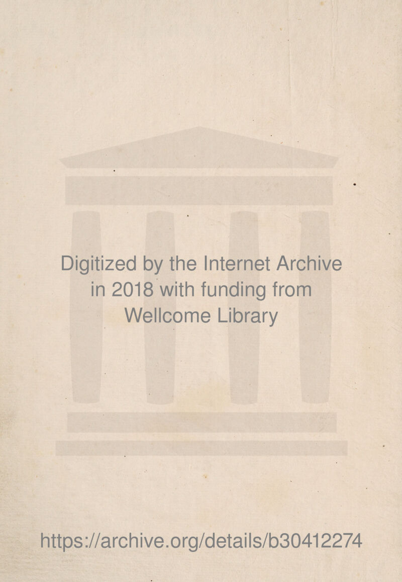 Digitized by thè Internet Archive in 2018 with funding from Wellcome Library https ://arc h i ve. o rg/detai I s/b30412274