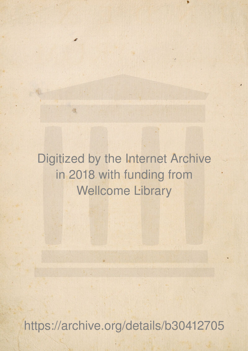 —J \ 2 % \ t c. Digitized by the Internet Archive in 2018 with funding from Wellcome Library r \ https://archive.org/details/b30412705