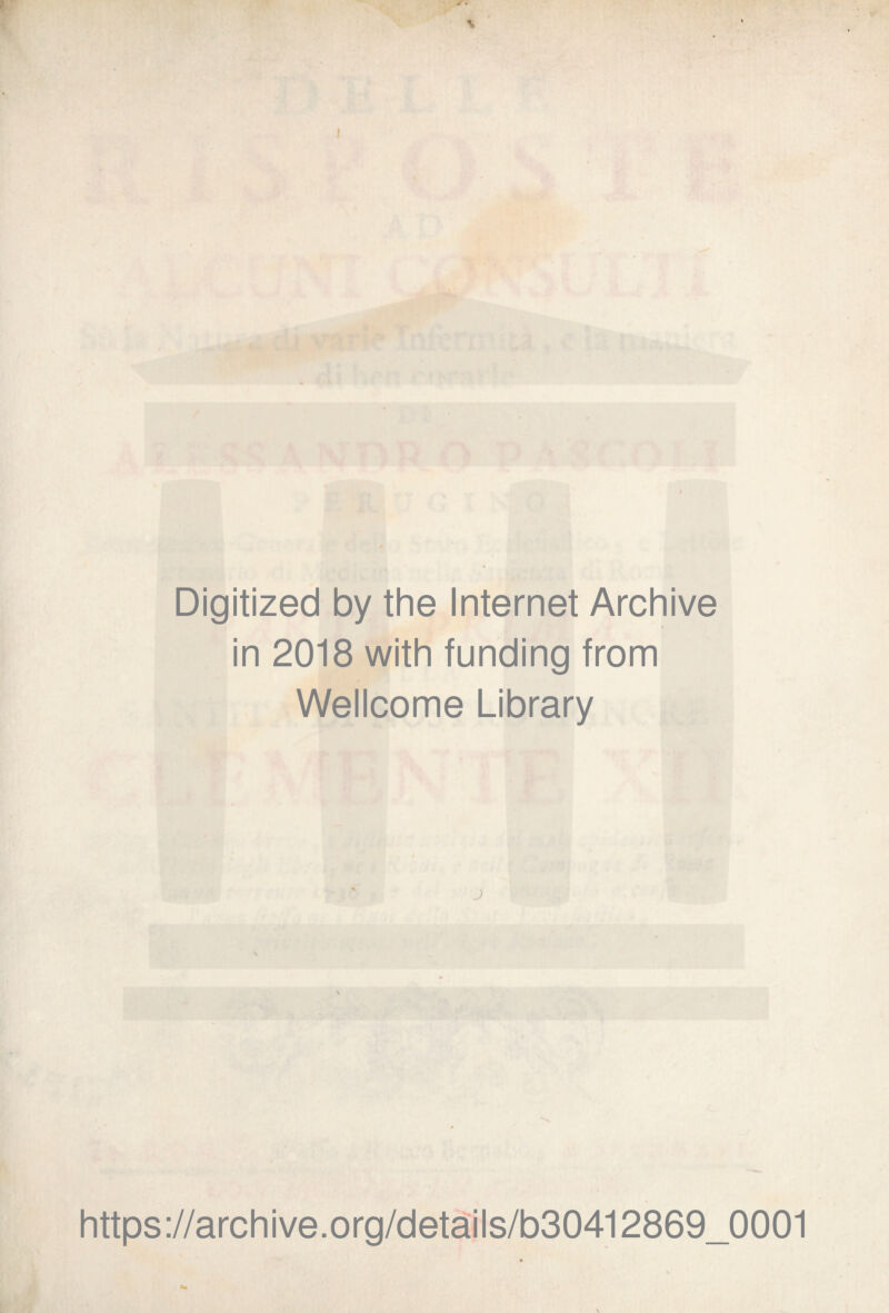 •» ► % Digitized by thè Internet Archive in 2018 with funding from Wellcome Library https://archive.org/details/b30412869_0001