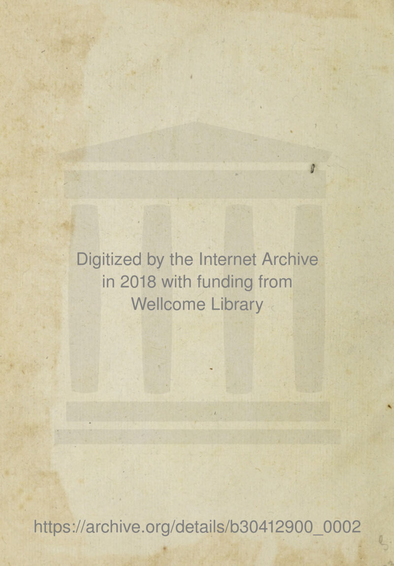 • ' « } 1 *: '■ || i t Digitized by the Internet Archive in 2018 with funding from Wellcome Library . / https://archive.org/details/b30412900_0002 t