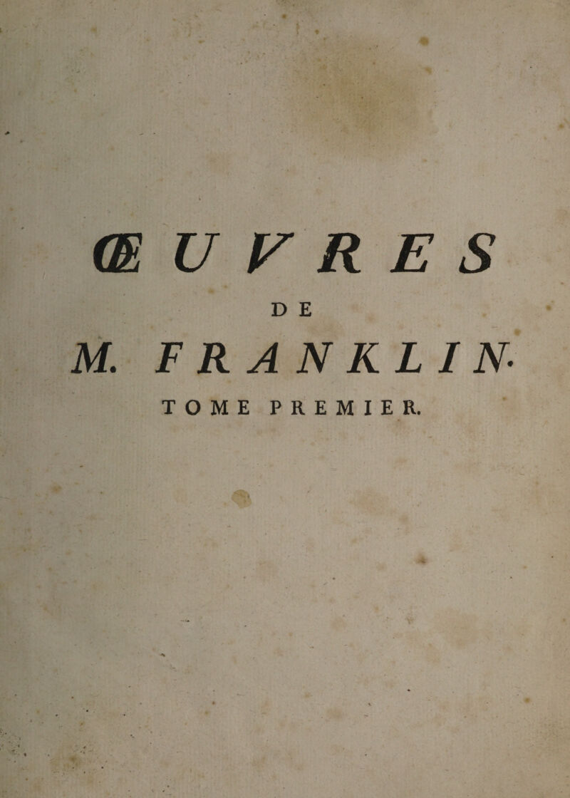 ♦ m <E U V R E S D E M. FRANKLIN TOME PREMIER.