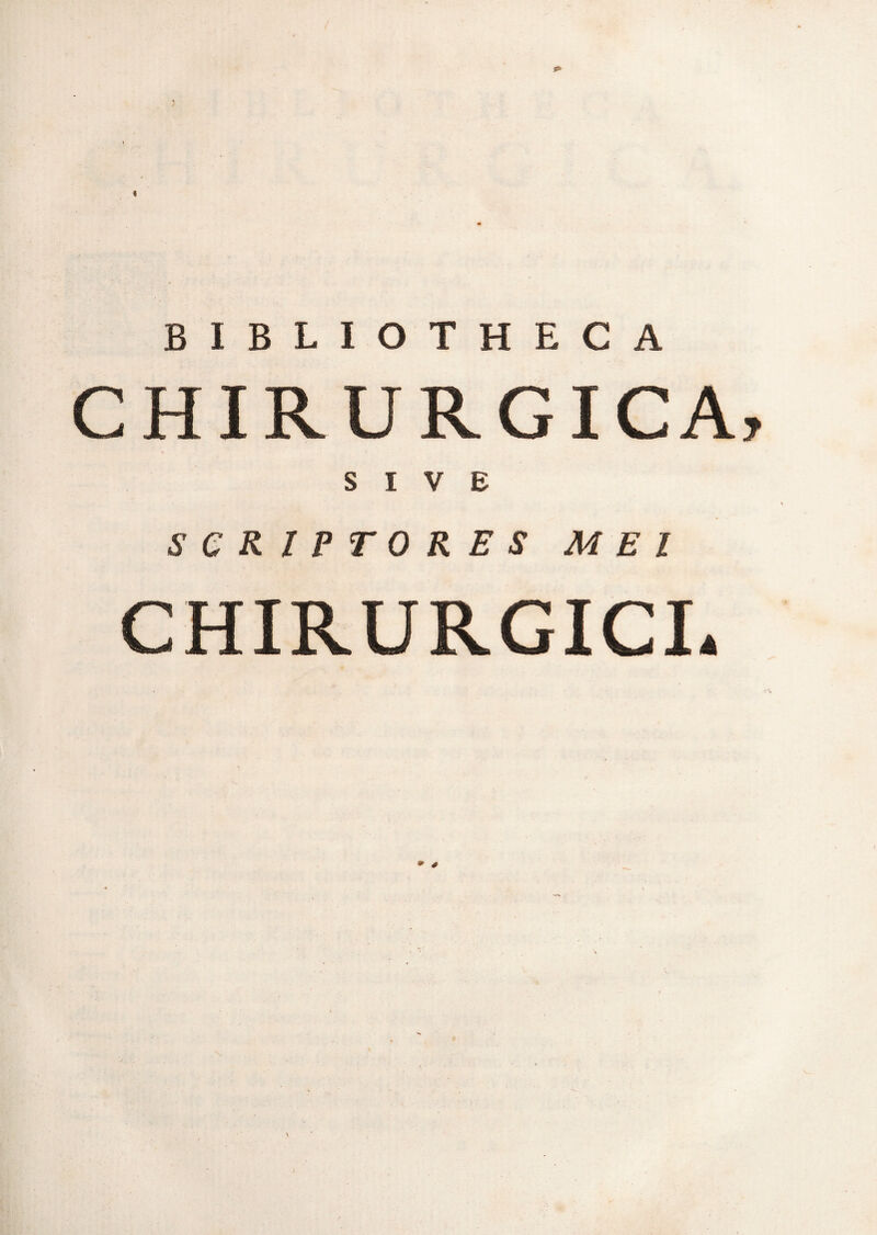 BIBLIOTHECA CHIRURGICA, SIVE SCRIPTORES MEI CHIRURGICI,