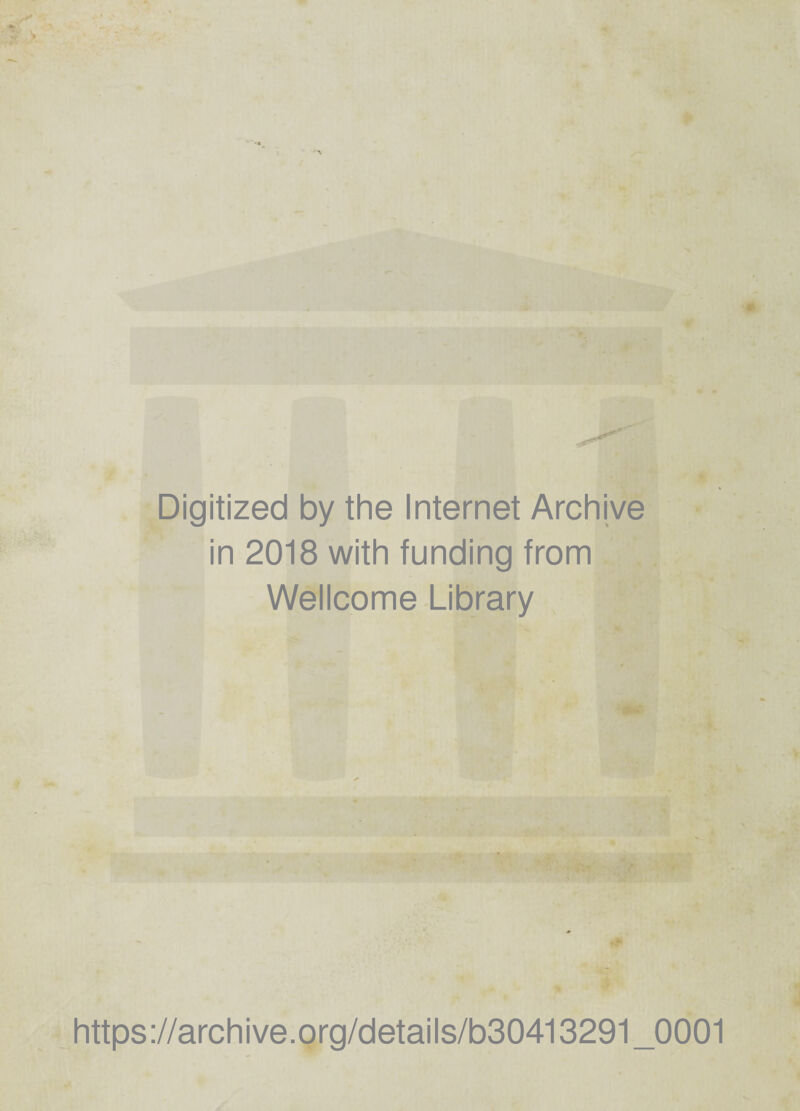 Digitized by the Internet Archive in 2018 with funding from Wellcome Library https://archive.org/details/b30413291_0001