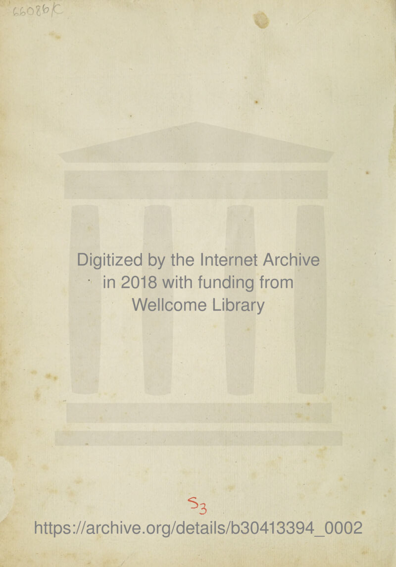 Digitized by the Internet Archive in 2018 with funding from Wellcome Library