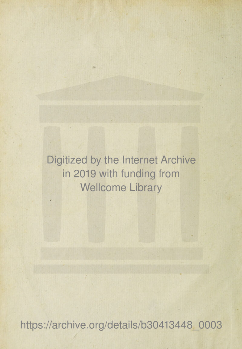 Digitized by the Internet Archive in 2019 with funding from Wellcome Library https://archive.org/details/b30413448_0003