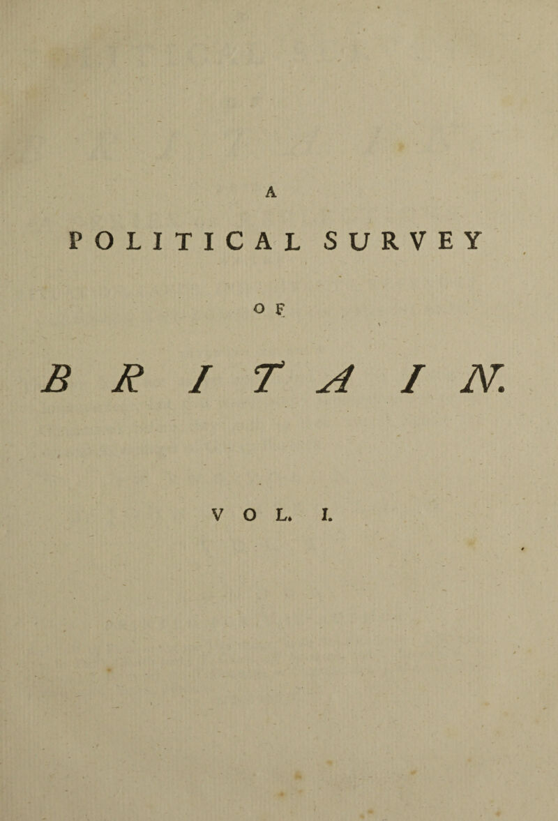 A POLITICAL SURVEY O F \ B R I T A IN.