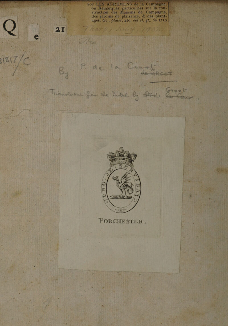 ■ PMI ' Q > . e -:sr: nii..' % iW 808 LES AGREMENS de la Campa^e, ou Remarques particuliers sur la con¬ struction des Maisons de Campagne, des jardins de plaisance, & des plant- âges, &c., plates, qto, old cf. gt., 6s 1750 L- . . 'ié , ML. * Bc. 6 P i O. a Cr> \ ffs.. V.--ib vau^ -v-1.’' T, /A<s»<vtt^rvV ck. 1' ' /. * ♦ t 4 V / » i 1 i •r- /■'j- V