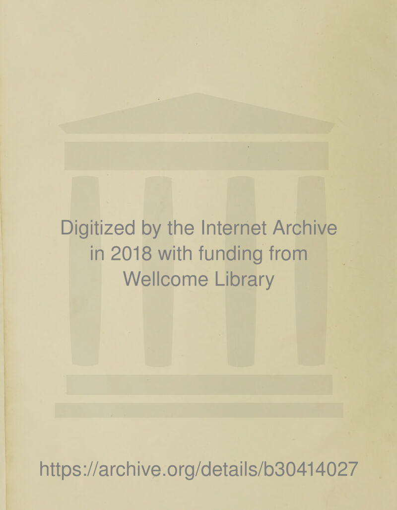 Digitized by the Internet Archive in 2018 with funding from Wellcome Library https://archive.org/details/b30414027