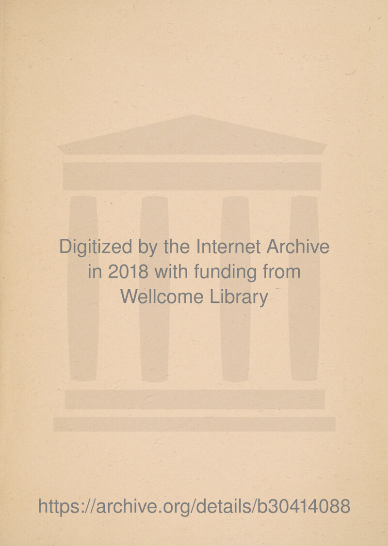 / Digitized by the Internet Archive in 2018 with funding from Wellcome Library https ://arch i ve. org/detai Is/b30414088 /