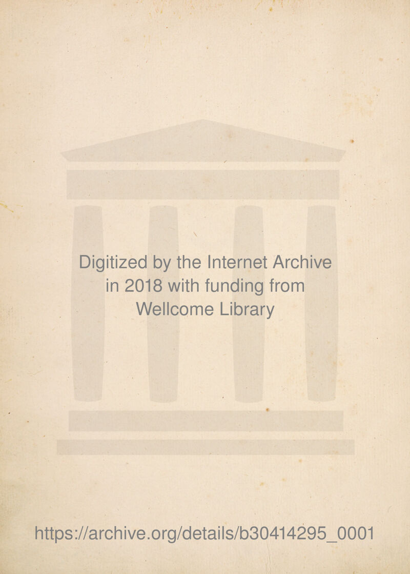 Digitizèd by the Internet Archive in 2018 with funding from Wellcome Library https://archive.org/details/b30414295_0001