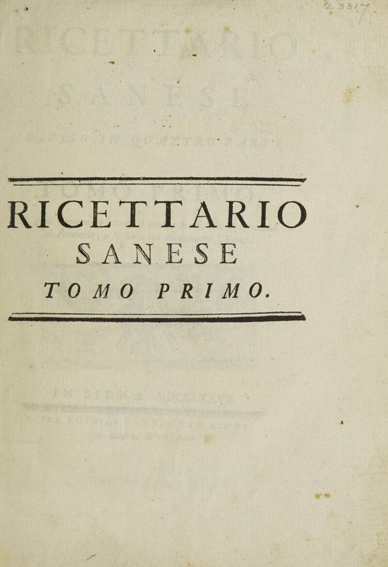 RICETTARIO SANESE TOMO PRIMO. i ■ ■ ii i ■ „ ..... ■  J  ,m I Hill.im i .inni I imi r— umvmmm / tr