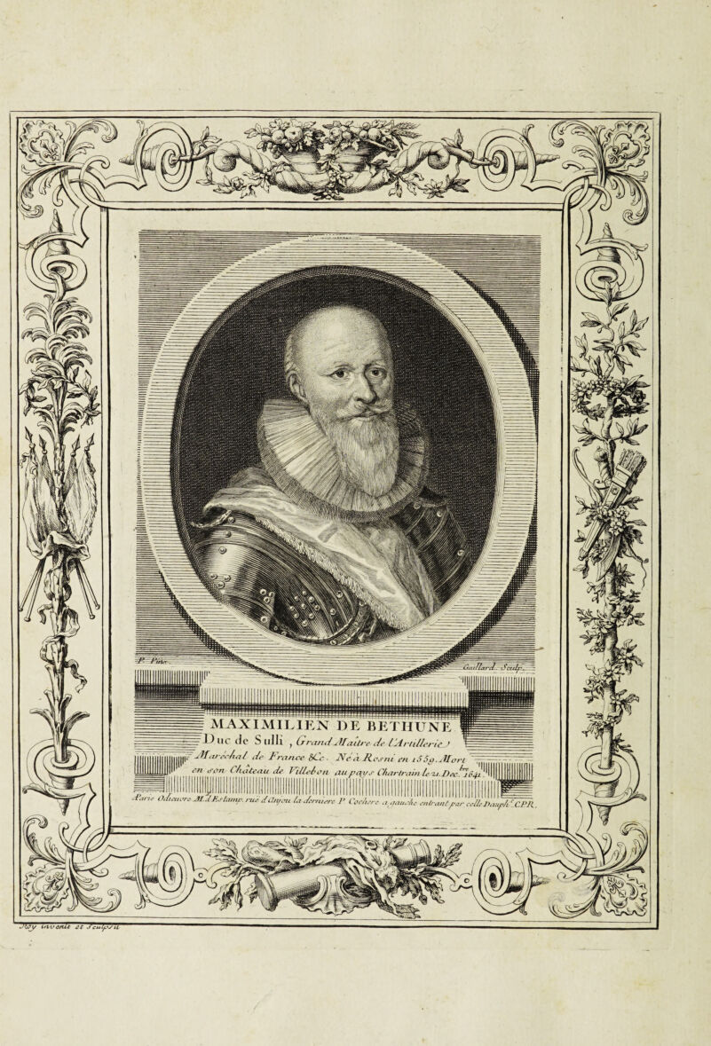 p MAXIMILIEN DE BETHUNE =Duc de Sulli ; GrandJUaUrede LldrdllericJ Æaréc/uil Je Fra n ce &Cc. Né J R es ni en i S5g. Æ en ü-ert Château de ViUeèon au pair s Char train te l:. />. (leuerz JI.lEstune, rue ,{ü/ueu LrJerniere J’ ( JWy uwenit £t