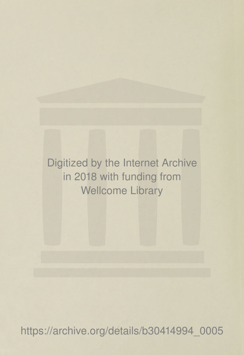 Digitized by the Internet Archive in 2018 with funding from Wellcome Library https://archive.org/details/b30414994_0005