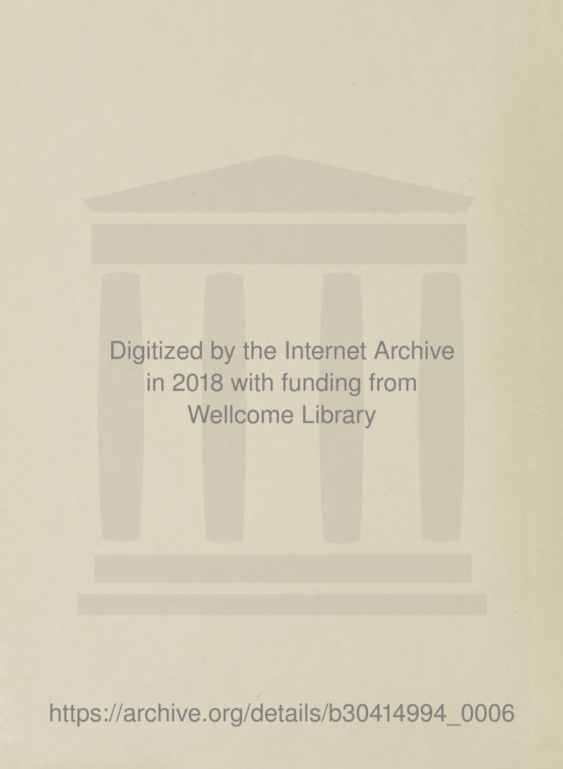 Digitized by the Internet Archive in 2018 with funding from Wellcome Library https://archive.org/details/b30414994_0006