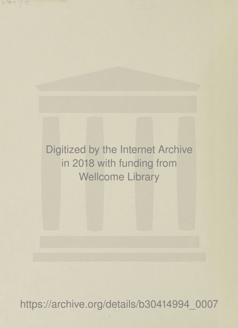 Digitized by the Internet Archive in 2018 with funding from Wellcome Library https://archive.org/details/b30414994_0007