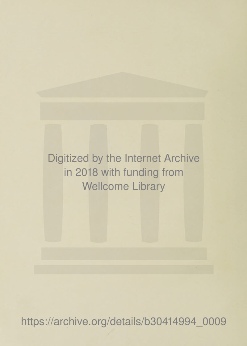 Digitized by the Internet Archive in 2018 with funding from Wellcome Library https://archive.org/details/b30414994_0009