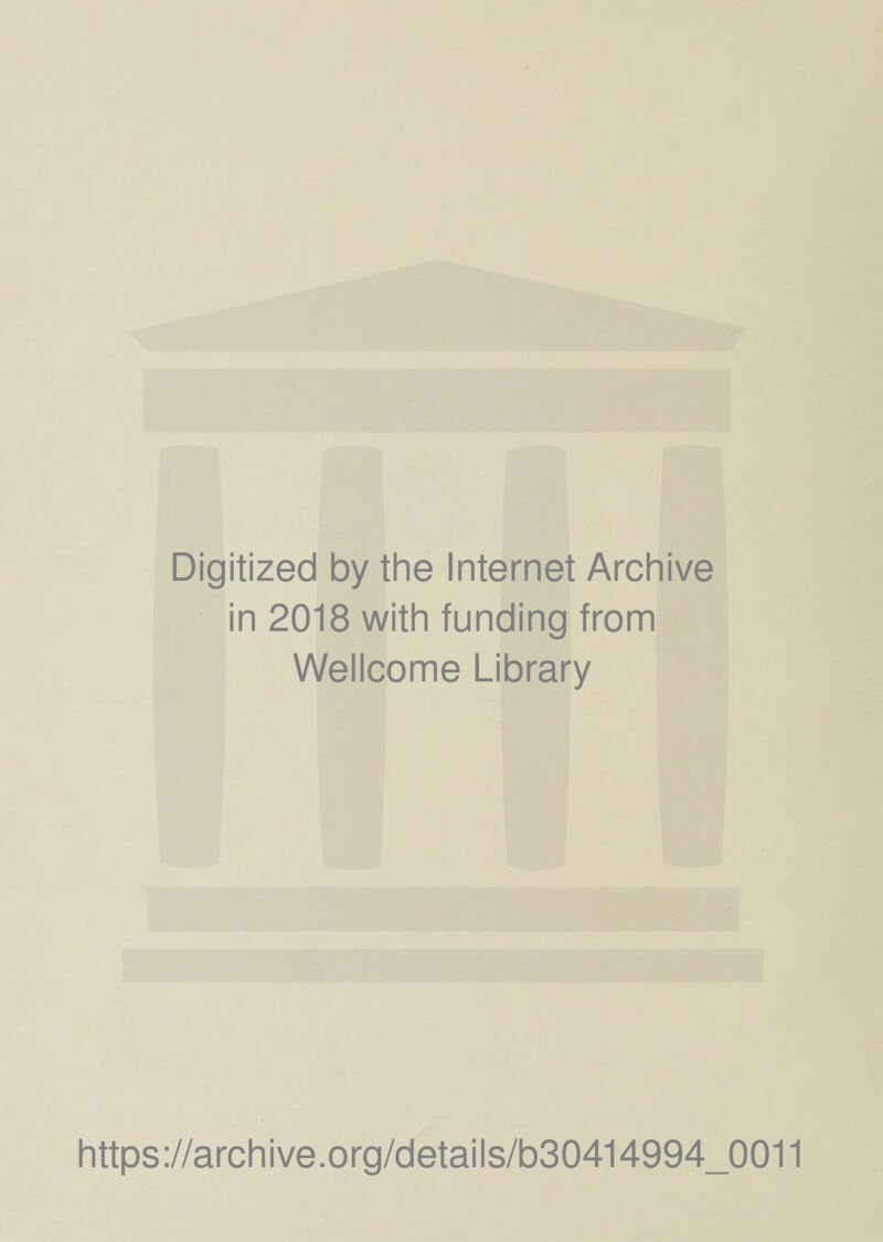 Digitized by the Internet Archive in 2018 with funding from Wellcome Library https://archive.org/details/b30414994_0011