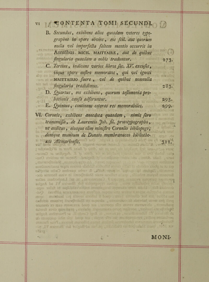 It J' y • KJ • I C ' J i ■ '■'.J . ... * '•4.1 1 B. Secundus, exhibens alios quosdam veteres typo- graphos in opere obvios, eos fcil. aut quorum nulla vel imperfe&a faltem mentio occurrit in ««j; i {“{J 1V/ Annalibus mich. maittaire , aut de quibus ftngularia quaedam a nobis traduntur. C. Tertius, indicans varios libros fec. XV. excufos9 inque opere noftro memoratos 9 qui vel ignoti maittairio fuere 9 sv/ de quibus nonnulla ftngularia tradidimus. D. Quartus, £0J* exhibens, quorum tefiimonia pro¬ bationis caufa adferuntur. E. Quintus 9 continens ceteras res memorabiles. cninos wiiUia orav St -x? t w \ i TW. fcpfcwoTs «Mimtrmiio ,Mf VI. Coronis, exhibens anecdota quaedam , nimis fero transmiffa, de Laurentio Joh. fil. prototypographo, ut aedituo, eius que olim minijlro Cornelio bibliopego; denique monitum de Donato membranaceo bibliothe- 2?3 283 295 299 me Alcmarknfis. ! Oli 1» ii * ttu1} issjfcfc \o L> OgTD -.a A JIO tins 23IO!*T£) ODtllOiji 2[0 • /• k •' f. • oQ?£ 5 r 311. «QXO 'HI ou e inuiiE?ql3>i£f>8 t8L:uc eoadiacrcria :c. oidbO rntbTjLo cdtox & br' -rx>!> zojstmi! v ni incoc[t33jfift8 IONIIS laedJddcrifiJ ;iai iir «otgnA bs •ygts 1 -iiiO sxLtilb^. MajJuaviAoa jD3jiC OTLrJsbuEl ijq ino/n OJidt>i30 cnutnWq ihtoqlovttdi wrnBib zo -rc£3 otrhtjita i \f- rln> e-rirrei / 03110311 Oli» bstlUB irt aupLbilB /giJ! )rn nr Ejjjfrrul E3lb mmolaci 'jErlsn ft rudrnooi^ db Jit II'i b» /pbiup „Q 13 M 0 NI-