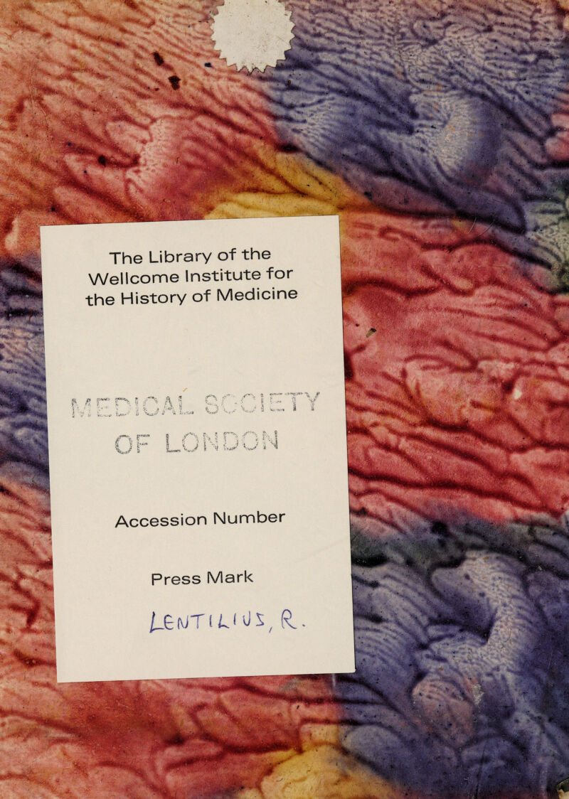 The Library of the Wellcome Institute for the History of Medicine 'mu*. Accession Number /_£ldT(L(0S/ d