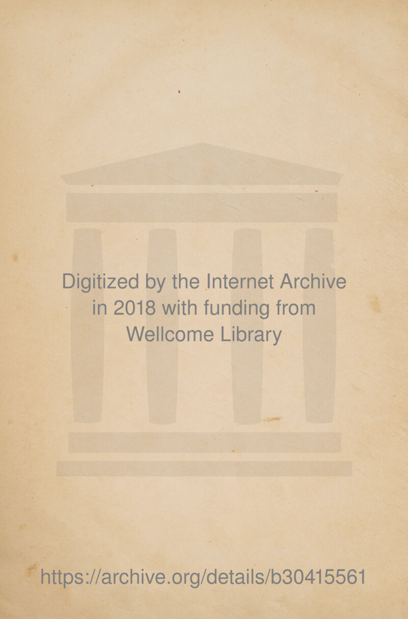 Digitized by the Internet Archive in 2018 with funding from Wellcome Library https://archive.org/details/b30415561