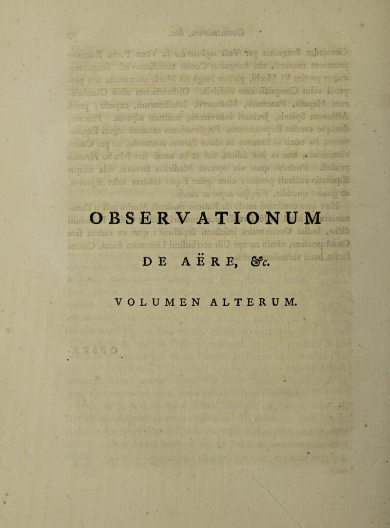 DE AERE, &>c. VOLUMEN ALTERUM.