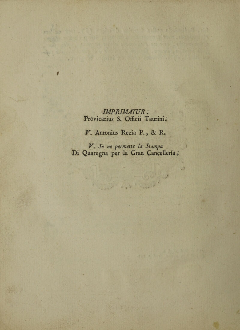 I IMPRIMATUR: Provicarius S. Officii Taurini,1 V. Antonius Rezia P., & R. V, Se ne permette la Stampa Di Quaregna per la Gran Cancelleria;