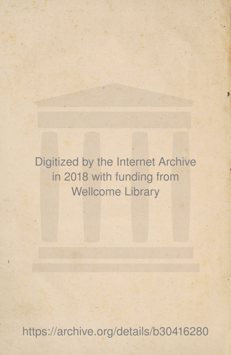■ , Digitized by the Internet Archive i in 2018 with funding from ■ Wellcome Library https://archive.org/details/b30416280 y