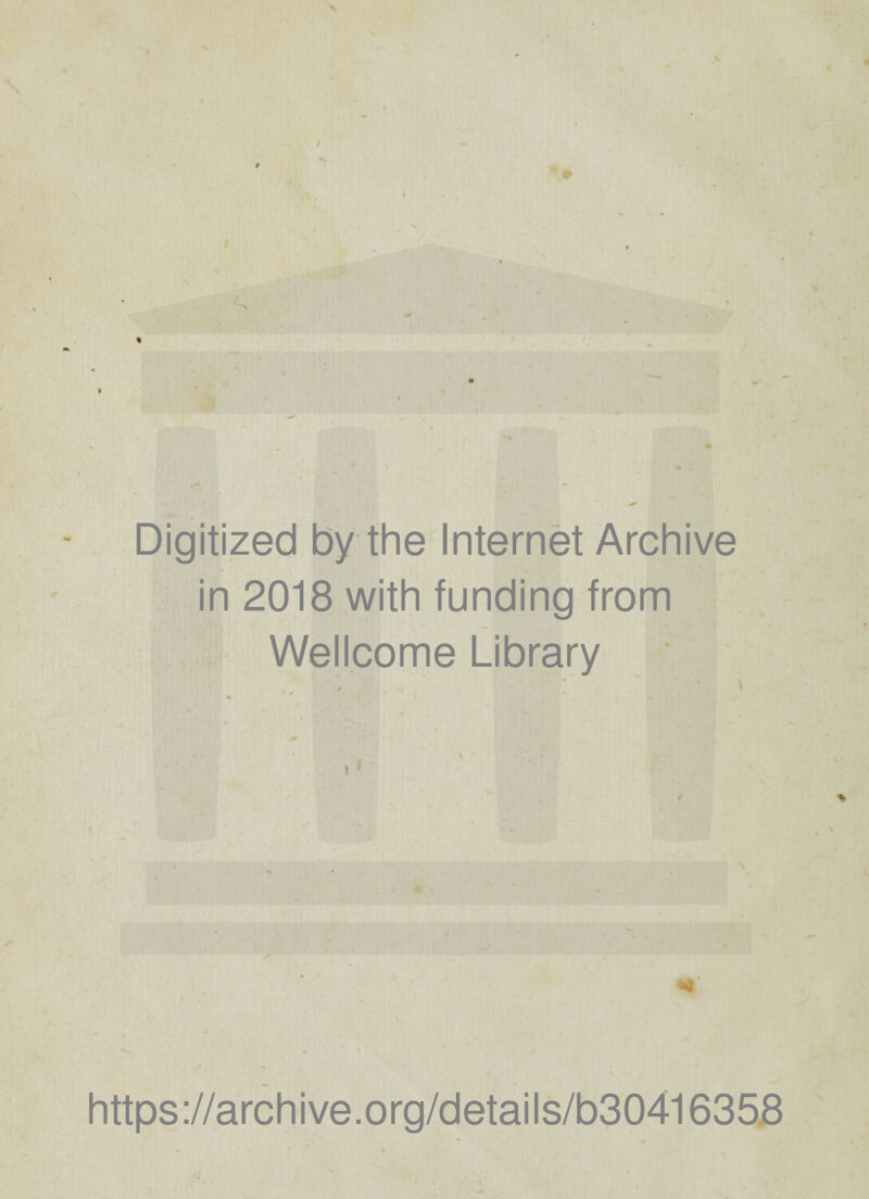 Digitized by the Internet Archive in 2018 with funding from Wellcome Library https://archive.org/details/b30416358