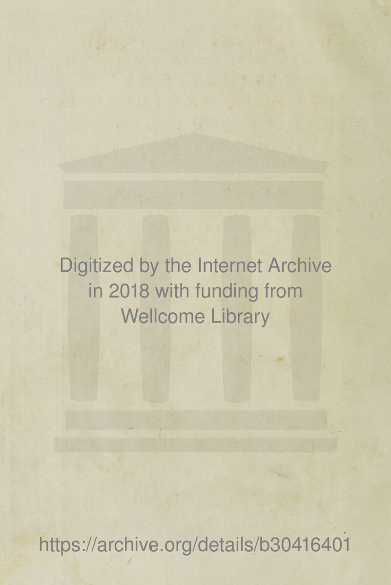 Digitized by the Internet Archive in 2018 with funding from Wellcome Library https://archive.org/details/b30416401