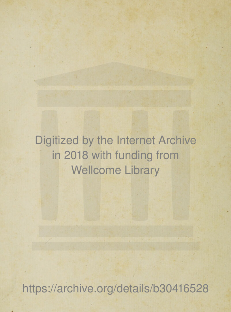 Digitîzed by the Internet Archive in 2018 with funding from Wellcome Library » • https://archive.org/details/b30416528