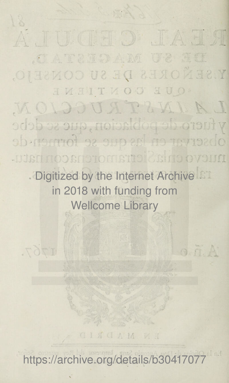 f f in 2018 w[th funding from Wellcome Library / https ://arch i ve. org/detai Is/b3b417077