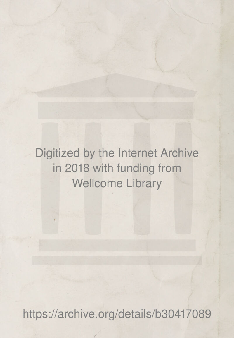 Digitized by the Internet Archive in 2018 with funding from Wellcome Library https://archive.org/details/b30417089