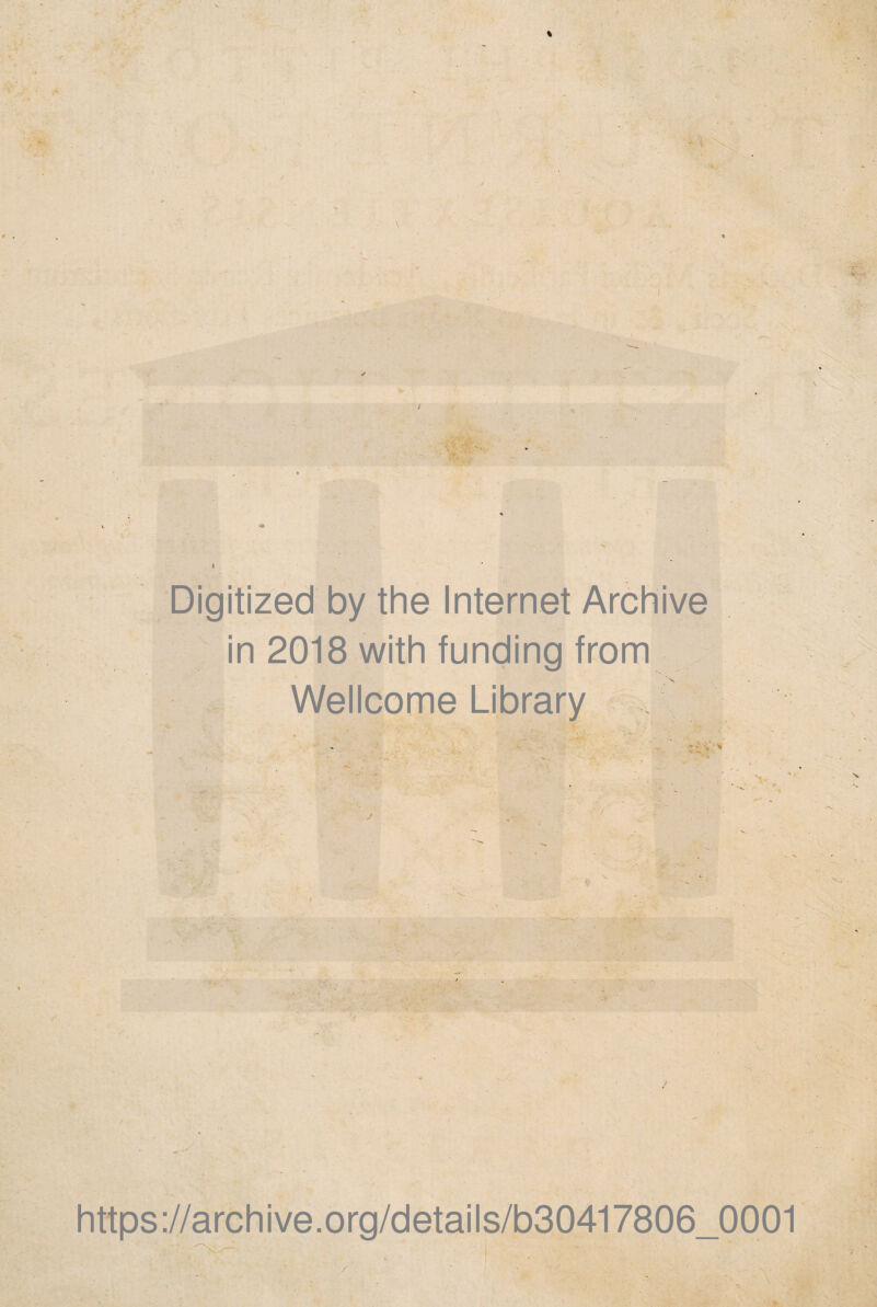 Digitized by the Internet Archive in 2018 with funding from i Wellcome Library https ://arch i ve. org/detai Is/b30417806_0001