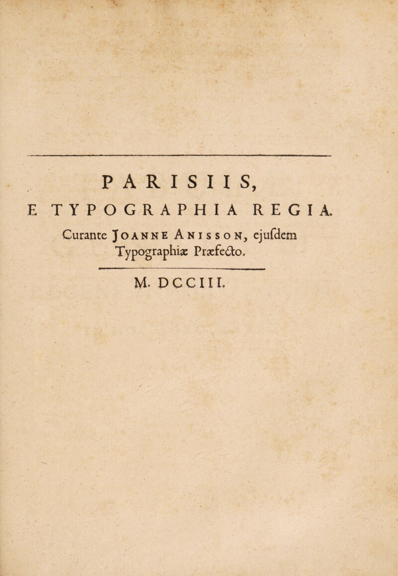 E TYPOGRAPHIA REG Curante Joanne Anisson, ejufdem Typographis Prxfedto, M. DCCIII