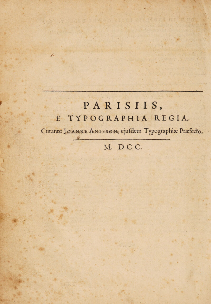 PARISIIS, E TYPOGRAPHIA REGIA. Curante Jqan?ne Ani ssgn, ejufdem Typographise Vtxfe&o, 4
