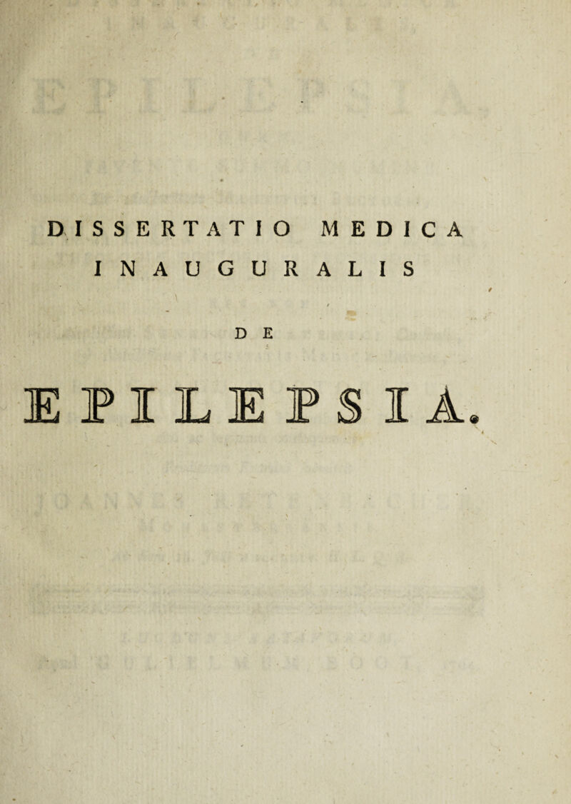 ( DISSERTATIO MEDICA INAUGURALIS , , ■ . \ D E EPILEPSIA