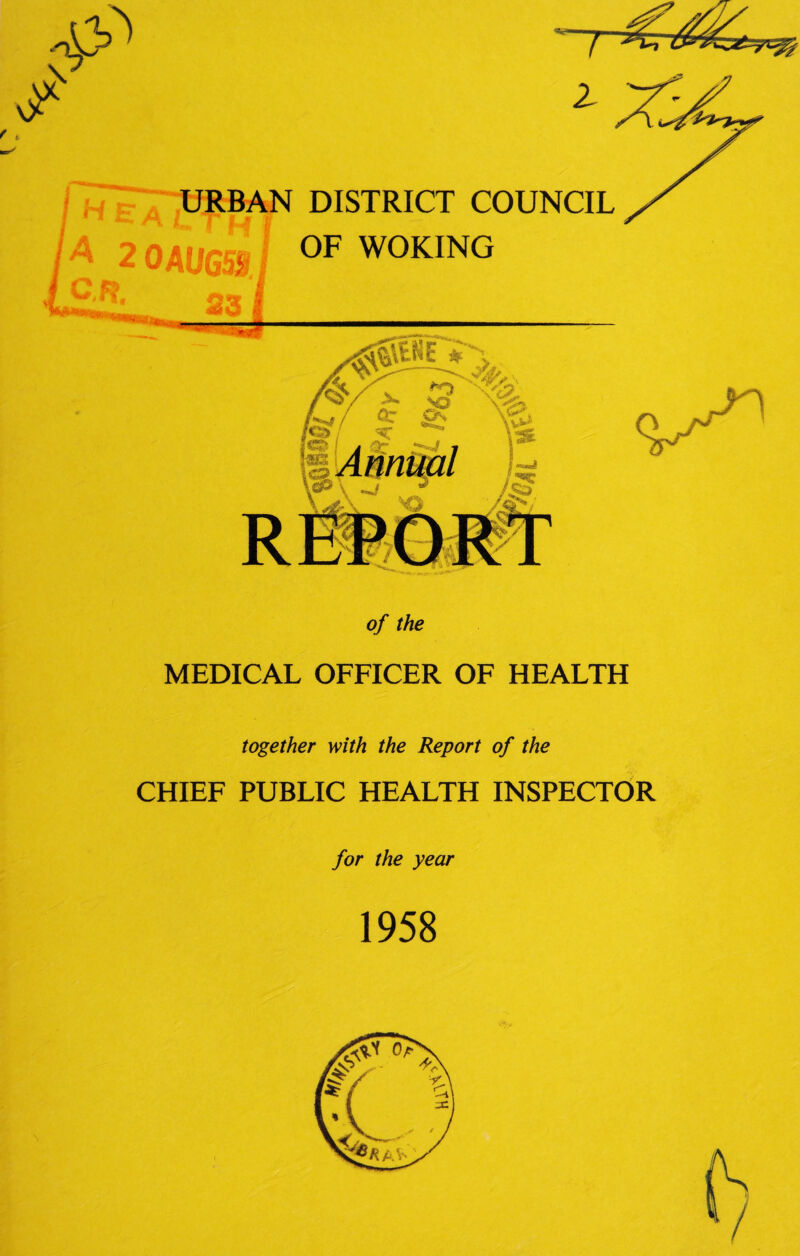 of the MEDICAL OFFICER OF HEALTH together with the Report of the CHIEF PUBLIC HEALTH INSPECTOR for the year 1958