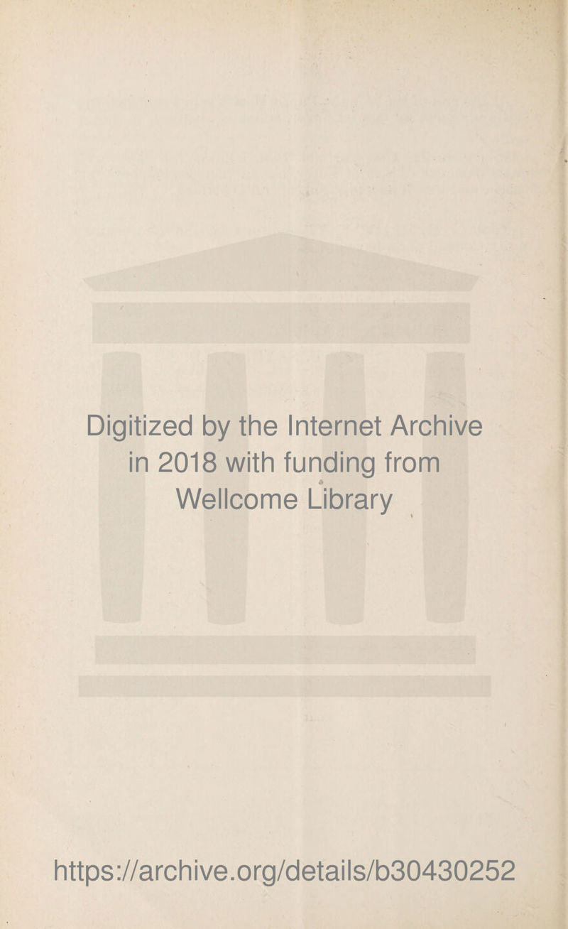 Digitized by the Internet Archive in 2018 with funding from Wellcome Library https://archive.org/details/b30430252