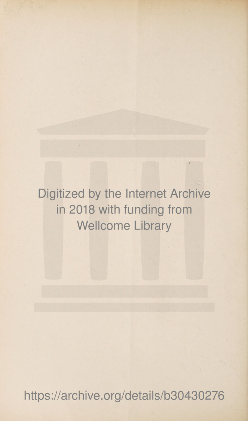 Digitized by the Internet Archive in 2018 with funding from Wellcome Library https://archive.org/details/b30430276