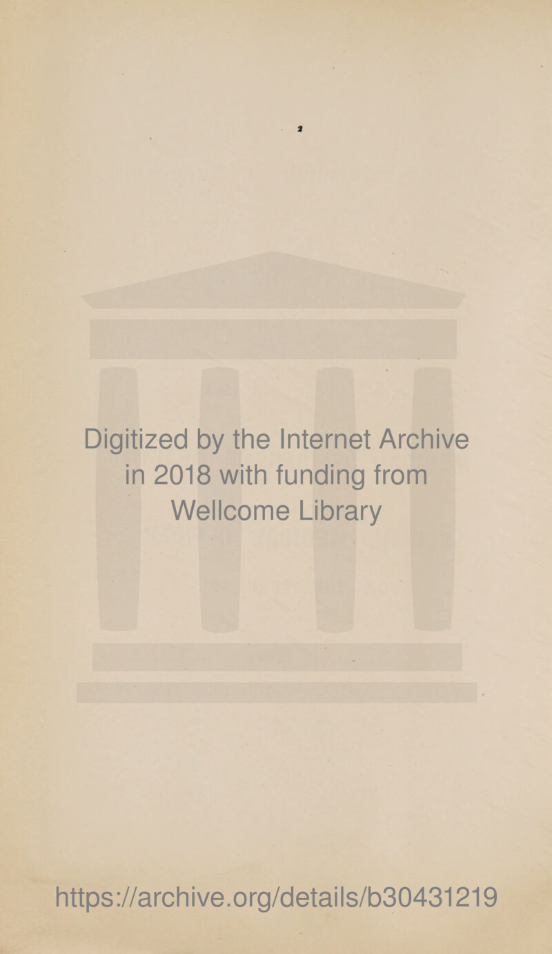 Digitized by the Internet Archive in 2018 with funding from Wellcome Library https://archive.org/details/b30431219