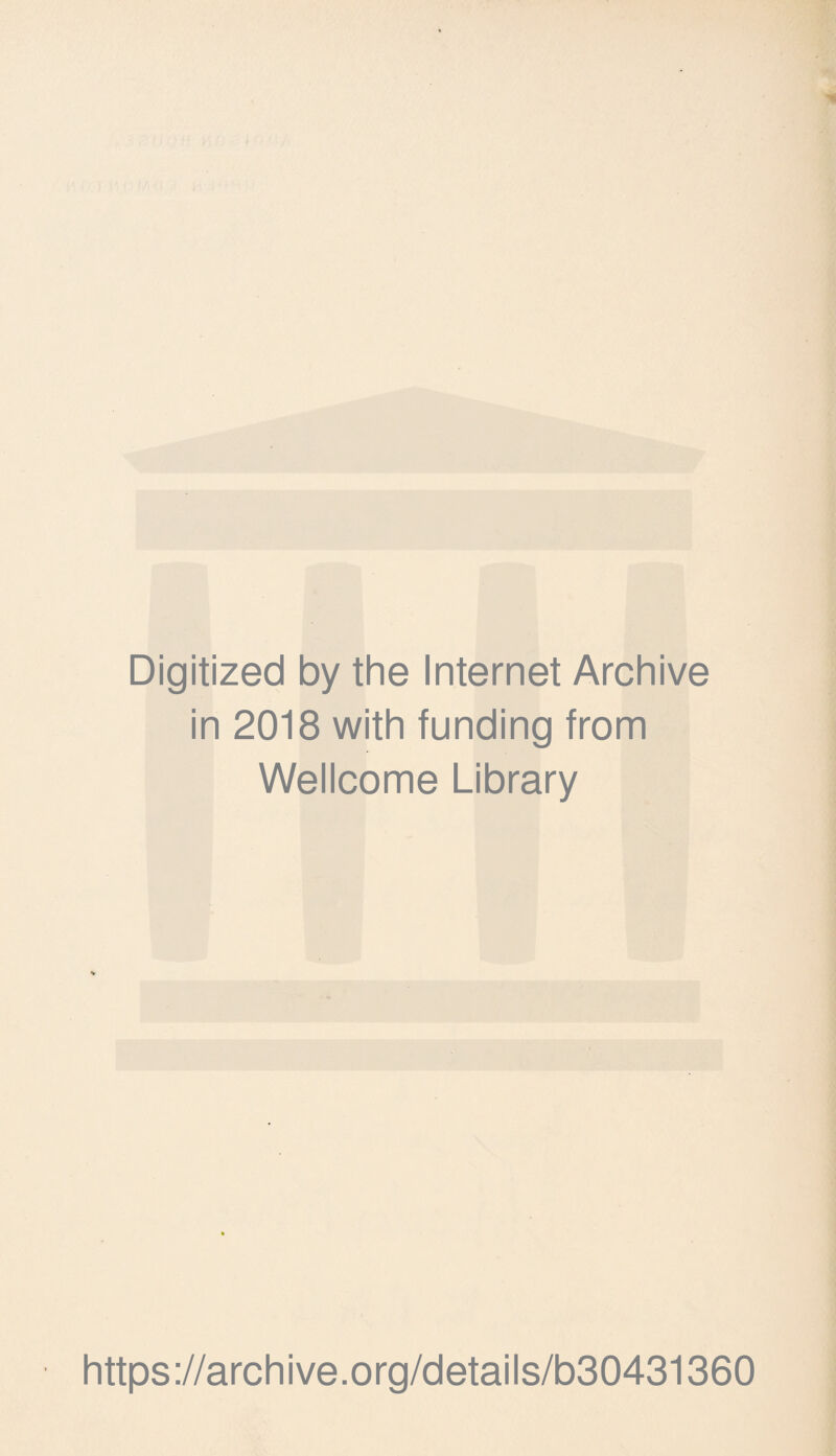 Digitized by the Internet Archive in 2018 with funding from Wellcome Library https://archive.org/details/b30431360