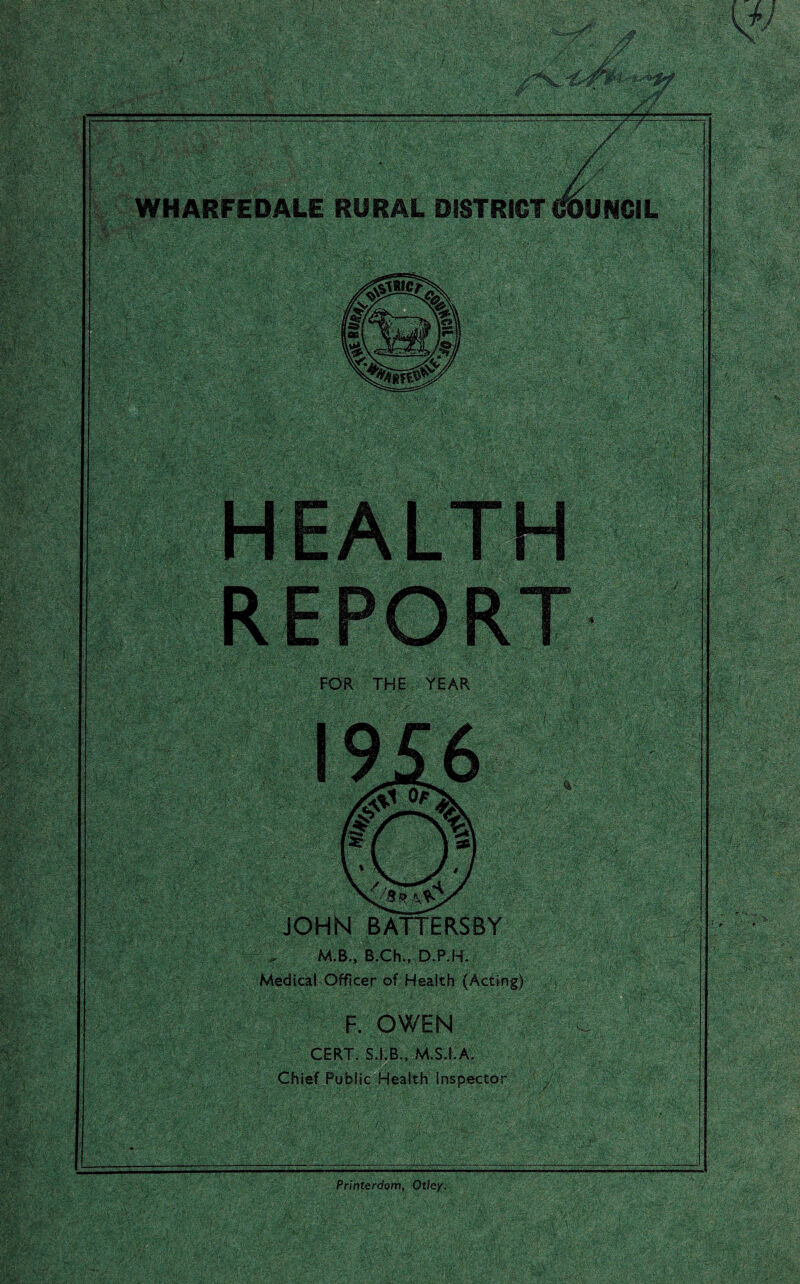 ■■■■vr. Printeraom, Otley. JOHN dr . Medical Officer of Health (Acting) F. OWEN : v CERT. S.I.B., M.S.I.A. Chief Public Health Inspector