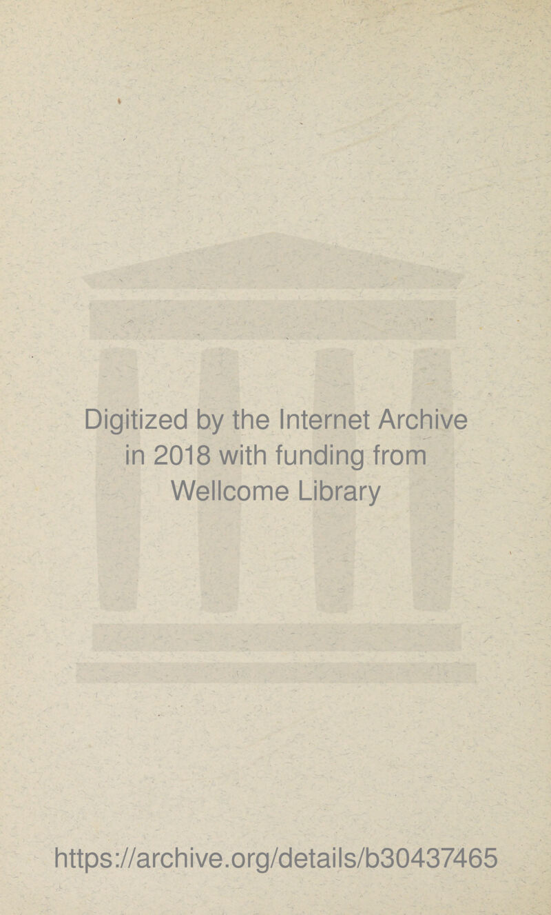 Digitized by the Internet Archive in 2018 with funding from Wellcome Library https://archive.org/details/b30437465 ’ V . • .*4 ■'J- 1 . - * -