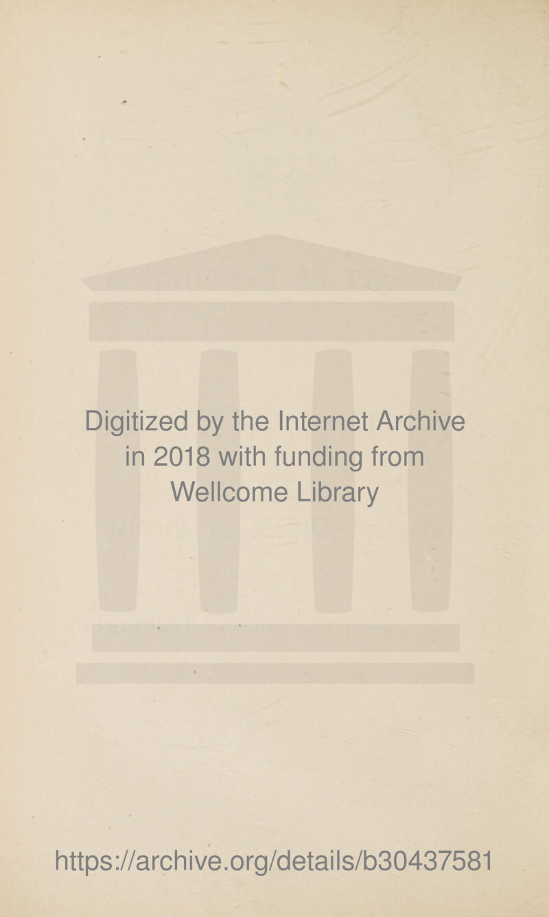 Digitized by the Internet Archive in 2018 with funding from Wellcome Library https://archive.org/details/b30437581