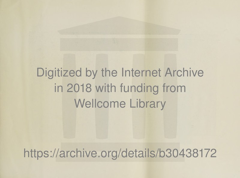 Digitized by the Internet Archive in 2018 with funding from Wellcome Library https://archive.org/details/b30438172