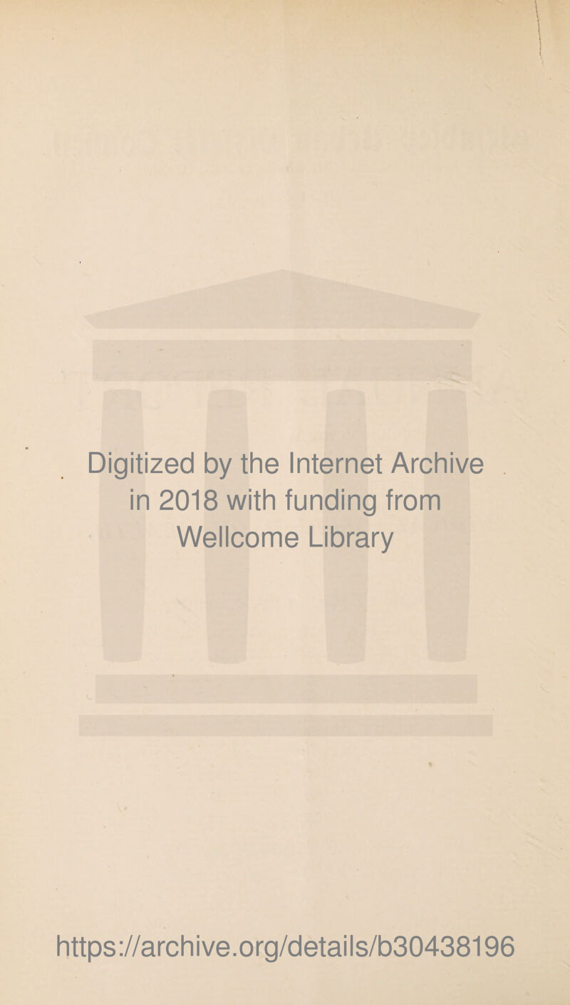Digitized by the Internet Archive in 2018 with funding from Wellcome Library https://archive.org/details/b30438196